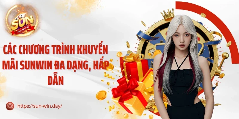Các chương trình khuyến mãi Sunwin đa dạng, hấp dẫn
