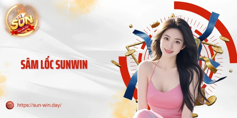Sâm Lốc Sunwin - Hơn 1 Triệu Ván Bài Mỗi Tháng