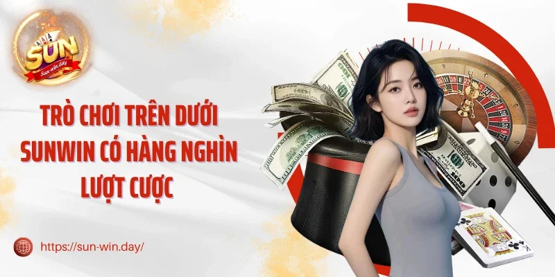 Trò chơi trên dưới Sunwin có hàng nghìn lượt cược